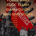 Vodka Wars: Cuộc Tranh Giành Quyền Khai Sinh Vodka